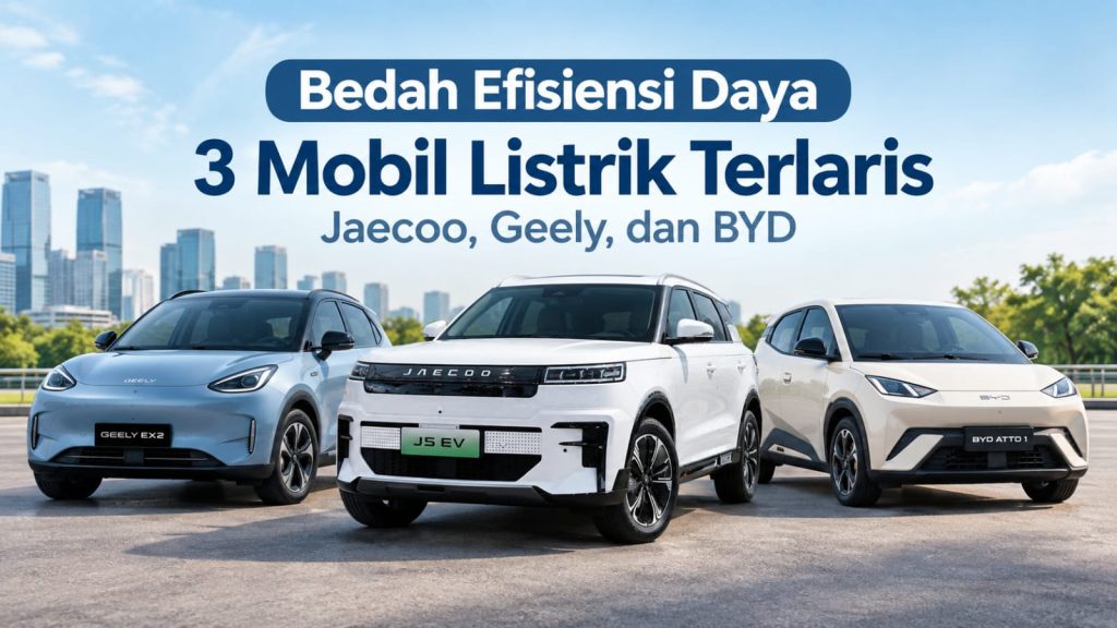 Bedah Efisiensi Daya 3 Mobil Listrik Terlaris: Jaecoo J5 EV, Geely EX2, dan BYD Atto 1